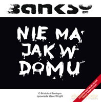Banksy. Nie ma jak w domu - Wright Steve [KSIĄŻKA]