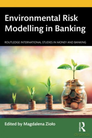 Environmental Risk Modelling In Banking - Magdalena Ziolo [KSIĄŻKA]