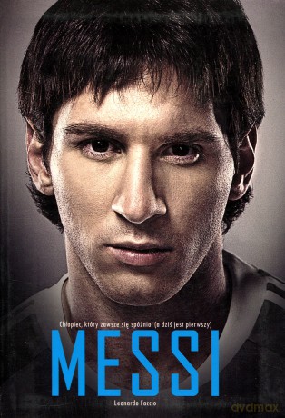 Messi. Chlopiec, ktory zawsze sie spoznial (a dzis jest pierwszy) - Faccio Leonardo [KSIĄŻKA]