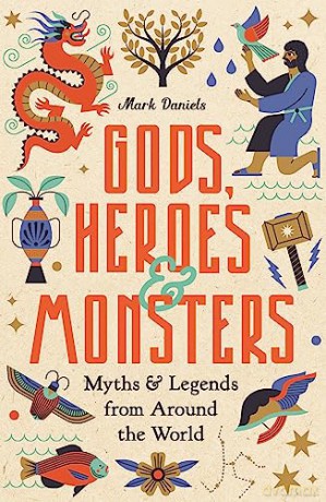 Gods Heroes And Monsters - Mark Daniels [KSIĄŻKA]