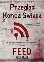 Przegląd Końca Świata: FEED - Grant Mira [KSIĄŻKA]