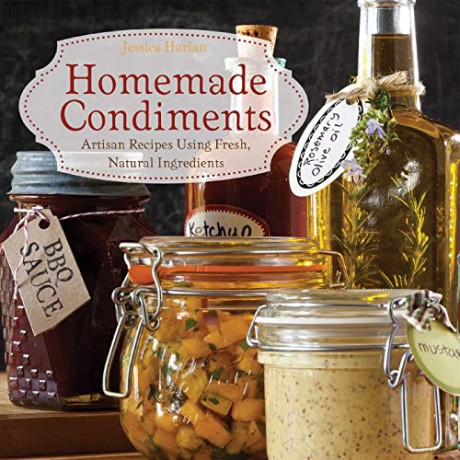 Homemade Condiments: Artisan Recipes Usi - Jessica Harlan [KSIĄŻKA]
