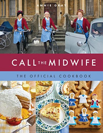 Call The Midwife The Official Cook - Annie Gray [KSIĄŻKA]