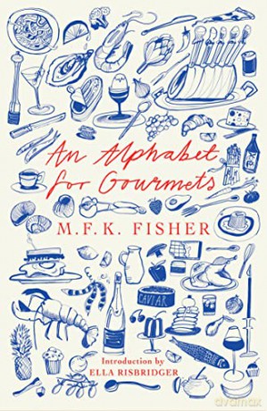 Alphabet For Gourmets - M F K Fisher [KSIĄŻKA]