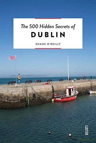 500 Hidden Secrets Of Dublin - Shane O'reilly [KSIĄŻKA]