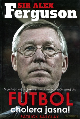 Sir Alex Ferguson. biografia - BarclayPatrick [KSIĄŻKA]