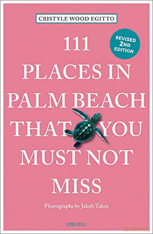 111 Places In Palm Beach That Must [KSIĄŻKA]