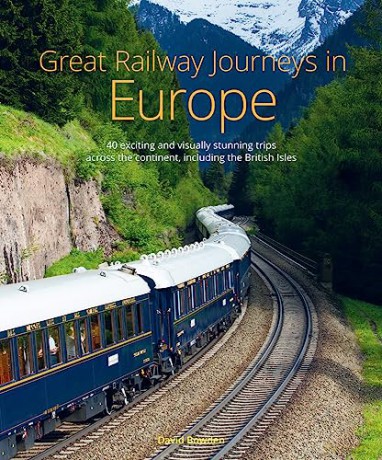 Great Railway Journeys In Europe - David Bowden [KSIĄŻKA]