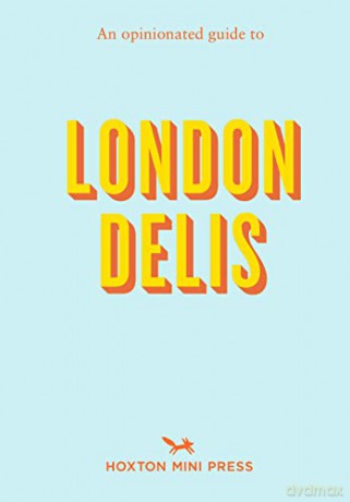 An Opinionated Guide To London Delis - Hoxton Mini Press [KSIĄŻKA]