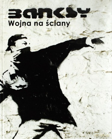 Banksy Wojna Na Ściany - Pz [KSIĄŻKA]