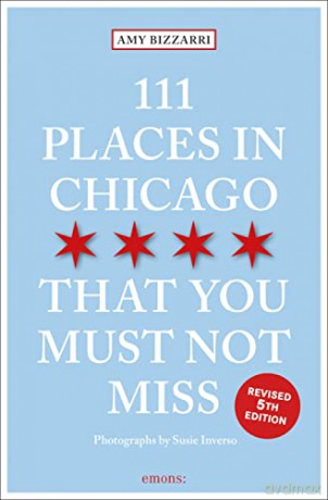 111 Places In Chicago That/Must Not Miss - Amy Bizzarri [KSIĄŻKA]
