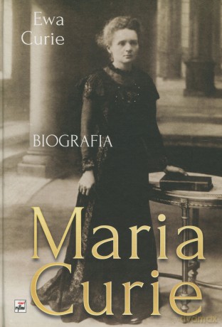 Maria Curie biografia - Ewa Curie [KSIĄŻKA]
