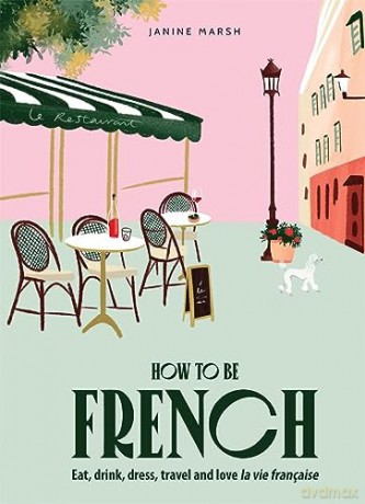 How To Be French - Marsh Janine [KSIĄŻKA]