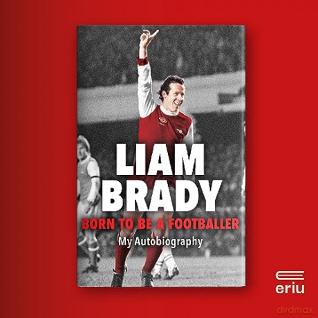 Born To Be A Footballer - Liam Brady [KSIĄŻKA]