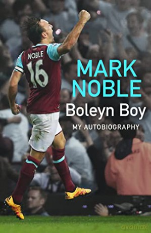 Boleyn Boy My Autobiography - Mark Noble [KSIĄŻKA]