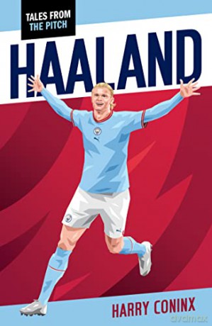 Erling Haaland Tales From The Pitch - Harry Coninx [KSIĄŻKA]