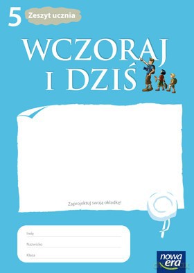 Historia i społeczeństwo SP WCZORAJ I DZI kl. 5 Zeszyt ćwiczeń [KSIĄŻKA]