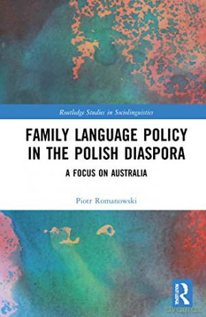 Family Language Policy In The Polish Dia - Piotr Romanowski [KSIĄŻKA]