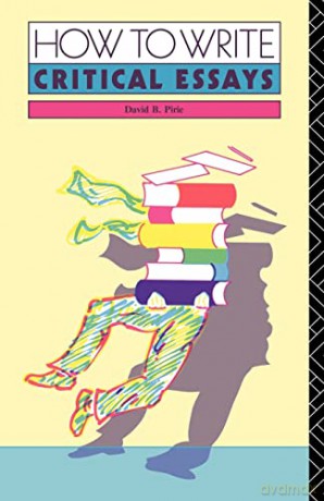 How To Write Critical Essays - David B. Pirie [KSIĄŻKA]