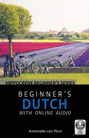 Beginners Dutch With Online Audio - Antoinette Van Horn [KSIĄŻKA]