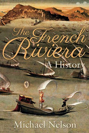 The French Riviera A History - Michael Nelson [KSIĄŻKA]