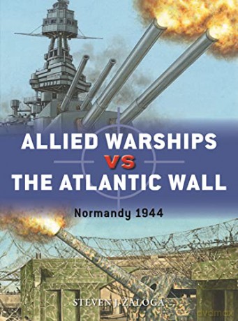 Allied Warships Vs The Atlantic Wall - Steven J Zaloga [KSIĄŻKA]