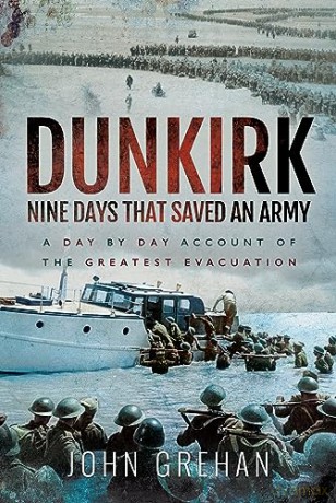 Dunkirk Nine Days That Saved An Army - John Grehan [KSIĄŻKA]