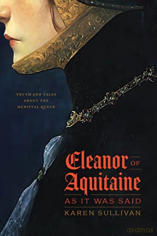 Eleanor Of Aquitaine As It Was Said - Karen Sullivan [KSIĄŻKA]
