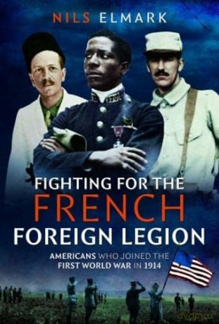Fighting For The French Foreign Legion - Nils Elmark [KSIĄŻKA]