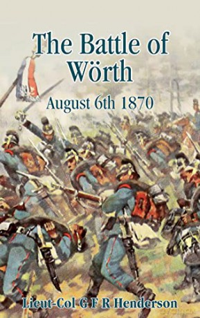 Battle Of Wrth August 6th 1870 - Gfr Henderson [KSIĄŻKA]