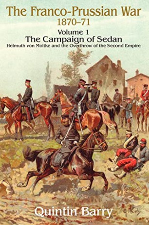 Francoprussian War 187071 Volume 1 - Q BarryQ [KSIĄŻKA]