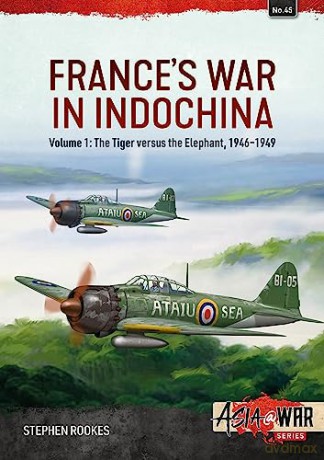 Frances War In Indochina - Stephen Rookes [KSIĄŻKA]