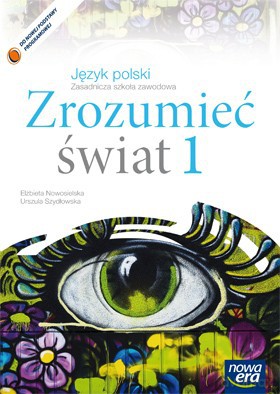 Język polski ZSZ Zrozumie wiat Podręcznik do kształcenia literackiego i językowego cz. 1 [KSIĄŻKA]