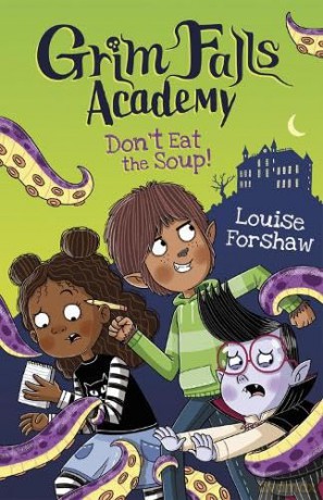 Grim Falls Academy Dont Eat The Soup - Louise Forshaw [KSIĄŻKA]
