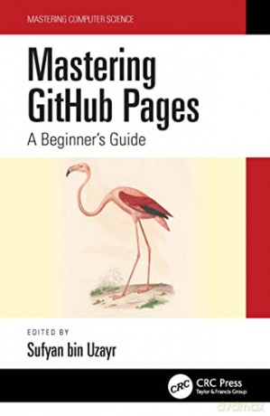 Bin Uzayr - Mastering Github Pages [KSIĄŻKA]