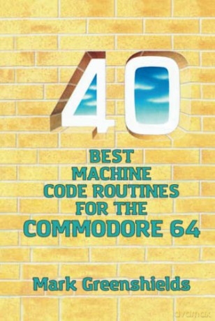 40 Best Machine Code Routines For The Co - Mark Greenshields [KSIĄŻKA]
