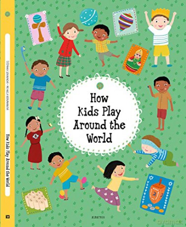 How Kids Play Around The World [KSIĄŻKA]