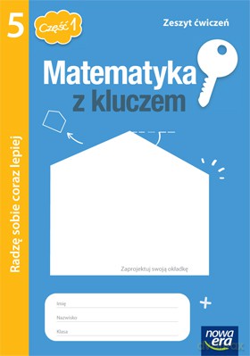 Matematyka SP MATEMATYKA Z KLUCZEM kl. 5 cz. 1 Zeszyt ćwiczeń Radzę sobie coraz lepiej [KSIĄŻKA]