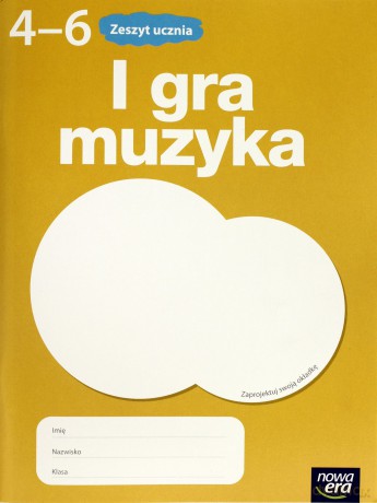 Muzyka SP I GRA MUZYKA kl. 4-6 Zeszyt ucznia [KSIĄŻKA]