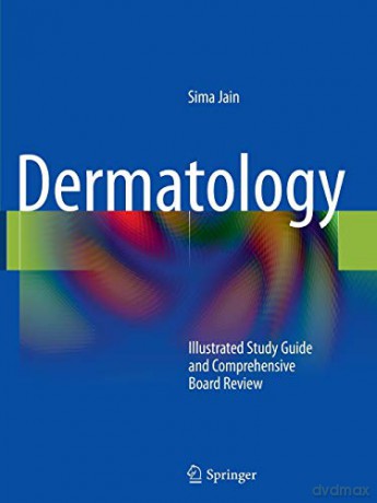Dermatology: Illustrated Study Guide And - Sima Jain [KSIĄŻKA]