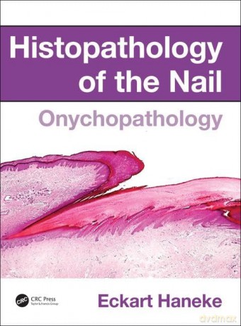 Histopathology Of The Nail - Eckart Haneke [KSIĄŻKA]