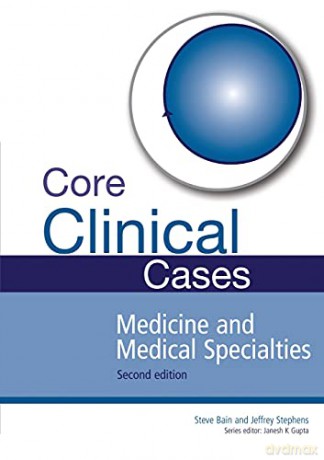 Core Clinical Cases In Medicine And Medi - Steve Bain [KSIĄŻKA]