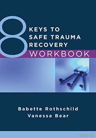 8 Keys To Safe Trauma Recovery Workbook - Babette Rothschild [KSIĄŻKA]