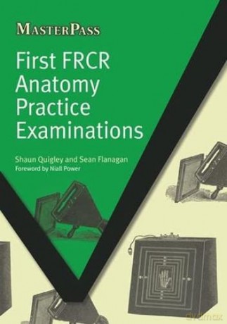 First Frcr Anatomy Practice Ex - Quigley [KSIĄŻKA]