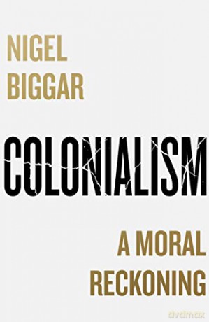 Colonialism - Nigel Biggar [KSIĄŻKA]