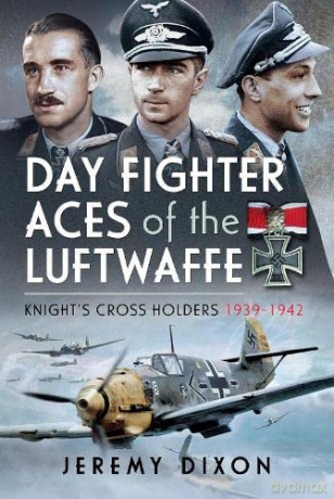 Day Fighter Aces Of The Luftwaffe - Jeremy Dixon [KSIĄŻKA]