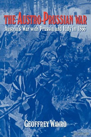 Austro Prussian War - Geoffrey Wawro [KSIĄŻKA]