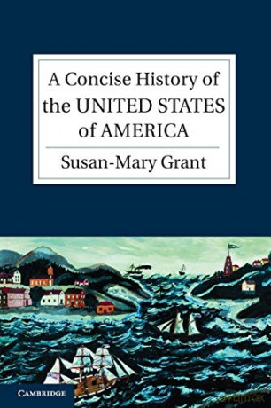 Concise History Of The United States Of - Susan-Mary Grant [KSIĄŻKA]