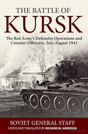 Battle Of Kursk The Red Armys Defensive - Soviet General Staff [KSIĄŻKA]