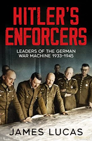Hitlers Enforcers - James Lucas [KSIĄŻKA]